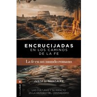 Encrucijadas en los caminos de la fe: La fe en un mundo romano : Las culturas y su impacto en la historia del cristianismo