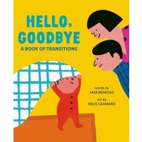 Hello, Goodbye : A Book of Transitions
