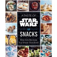 A Taste of Star Wars: Snacks : Bite-Size Recipes in a Snack-Size Book