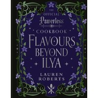 Flavours Beyond Ilya : The Official Powerless Cookbook