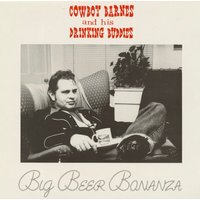 Cowboy Barnes & his Drinking Buddies - Big Beer Bonanza (LP)