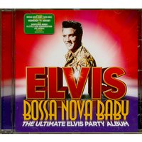 Presley, Elvis - Bossa Nova Baby - The Ultimate Elvis Party Album (CD)