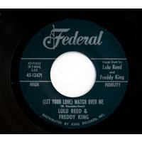 King, Freddie - (Let Your Love) Watch Over Me b-w You Can't Hide 7inch,1