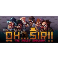 Oh...Sir!! The Insult Simulator Steam Key