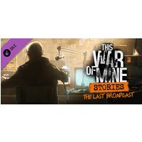 This War of Mine: Stories - The Last Broadcast (ep.2) Steam Key