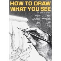 How to Draw What You See : Book by Rudy De Reyna