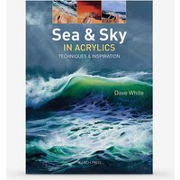 Sea & Sky in Acrylics: Techniques & Inspiration : Book by Dave White