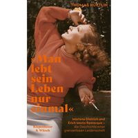 Der Feinschmecker Shop Man lebt sein Leben nur einmal Marlene Dietrich und Erich Maria Remarque die Geschichte einer grenzenlosen Leidenschaft