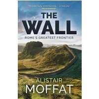 The Wall : Rome's Greatest Frontier