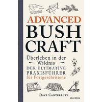 Advanced Bushcraft - Überleben in der Wildnis