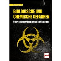 Biologische und chemische Gefahren - Überlebensstrategien für den Ernstfall