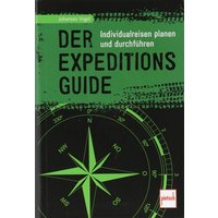 Der Expeditions-Guide - Individualreisen planen und durchführen