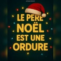 Le Père Noël Est Une Ordure