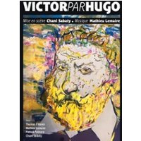 Victor par Hugo - Théâtre de l'Essaion, Paris