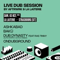 Dub Dynasty & Ondubground & Ashkabad & Bakû