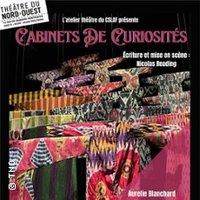 Cabinets de Curiosités - Theâtre du Nord-Ouest, Paris