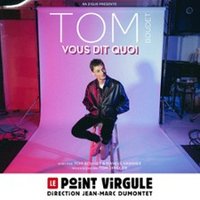 Tom Boudet Vous Dit Pourquoi - le Point-Virgule, Paris