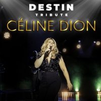 Destin - Tribute Céline Dion