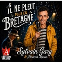 Il Ne Pleut Plus en Bretagne - Sylvain Gary & François Martin