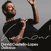 David Castello-Lopes - Délicieux - la Scala Provence, Avignon