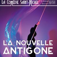 La Nouvelle Antigone - La Comédie Saint Michel, Paris