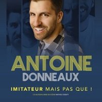 Antoine Donneaux - Imitateur Mais Pas Que ! - Tournée