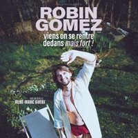 Robin Gomez - Viens On Se Rentre Dedans Mais Fort - Tournée