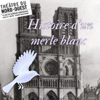 Histoire d'Un Merle Blanc - Théâtre du Nord-Ouest, Paris