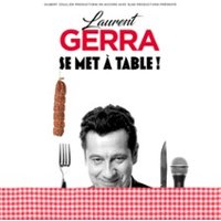 Laurent Gerra - « se Met à Table ! » - Tournée
