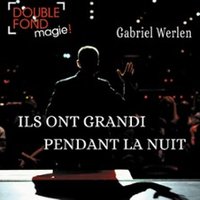 Gabriel Werlen - Ils ont Grandi Pendant la Nuit