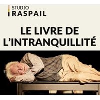 Le Livre de l'Intranquillité - Studio Raspail, Paris