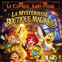 La Mystérieuse Boutique Magique - la Comédie St-Michel - Petite Salle, Paris