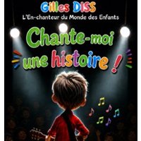 Gilles Diss - Chante Moi Une Histoire ! - le Troye Fois Plus