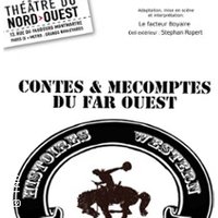 Contes et Mécomptes du Far Ouest - Theâtre du Nord-Ouest, Paris