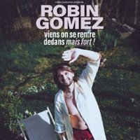 Robin Gomez - Viens On se Rentre Dedans Mais Fort - Tournée
