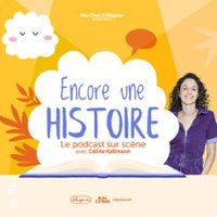 Encore Une Histoire - le Podcast sur Scène avec Céline Kallmann - Tournée