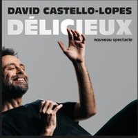 David Castello-Lopes - Délicieux (tournée)