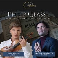 Philip Glass - Nicolas Horvath & Yuri Revich, études Pour Piano & Concerto Pour Violon