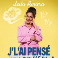Leïla Amara - J’l’ai pensé mais j’l’ai pas dit