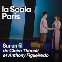 Sur Un Fil - Claire et Antho - la Scala Paris