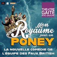 Mon Royaume Pour Un Poney - Théâtre de la Gaîté Rive Gauche, Paris