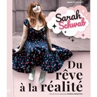 Sarah Schwab - du Rêve à la Réalité