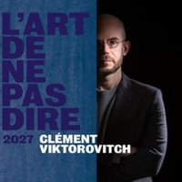 Clément Viktorovitch - l'Art de Ne Pas Dire - Tournée