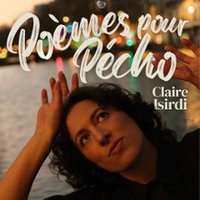 Claire Isirdi - Poèmes Pour Pécho