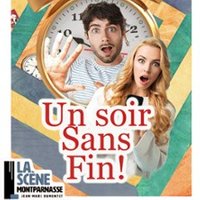 Un Soir Sans Fin ! - La Scène Montparnasse, Paris