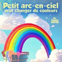 Petit Arc-En-Ciel Veut Changer de Couleur - Comédie Tour Eiffel, Paris