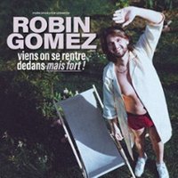 Robin Gomez - Viens On Se Rentre Dedans, Mais Fort !