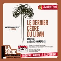 Le Dernier Cèdre du Liban - la Scène Montparnasse, Paris