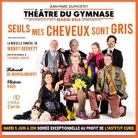 Seuls Mes Cheveux Sont Gris - Théâtre du Gymnase Marie Bell, Paris