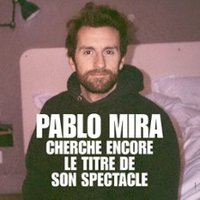 Pablo Mira - Cherche Encore le Titre de son Spectacle
